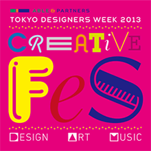 ABLE &PARTNERS TOKYO DESIGNERS WEEK 2013