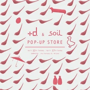 +d & soil POP-UP STORE in MILAN（アッシュコンセプト）