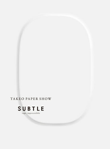 TAKEO PAPER SHOW 「SUBTLE」　ミラノ展