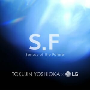 S.F_Senses of the Future（吉岡徳仁×LG）