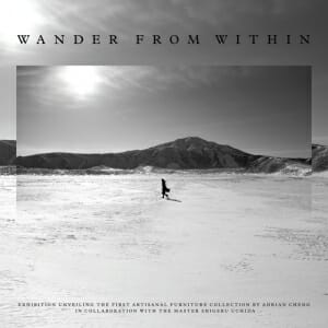 SHIGERU UCHIDA × ADRIAN CHENG _ WANDER FROM WITHIN