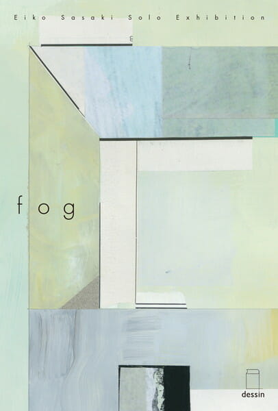 Eiko Sasaki Solo Exhibition「fog」