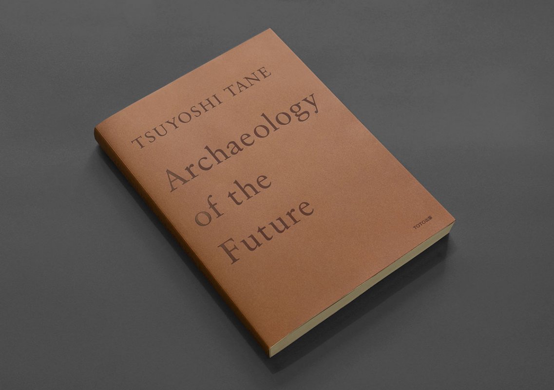 TSUYOSHI TANE：Archaeology of the Future (6)