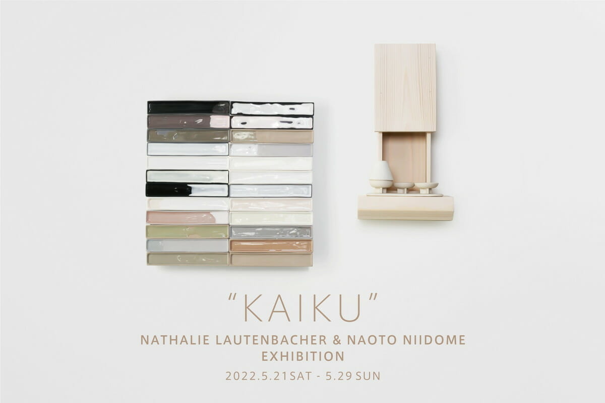 NATHALIE LAUTENBACHER & NAOTO NIIDOME EXHIBITION “KAIKU”