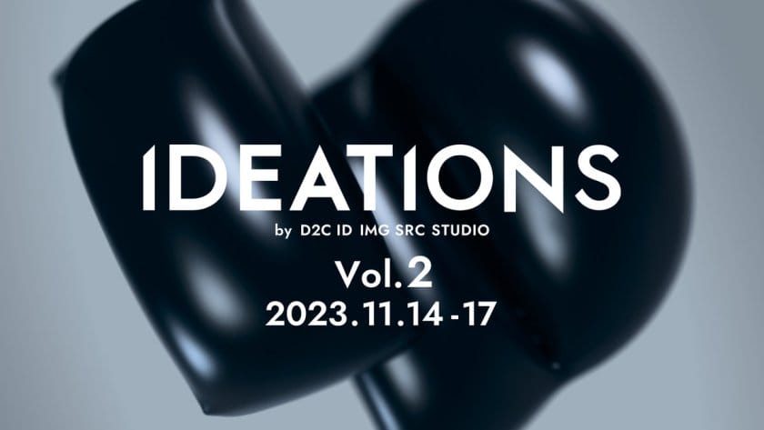 『IDEATIONS Vol.2』by D2C ID IMG SRC STUDIO