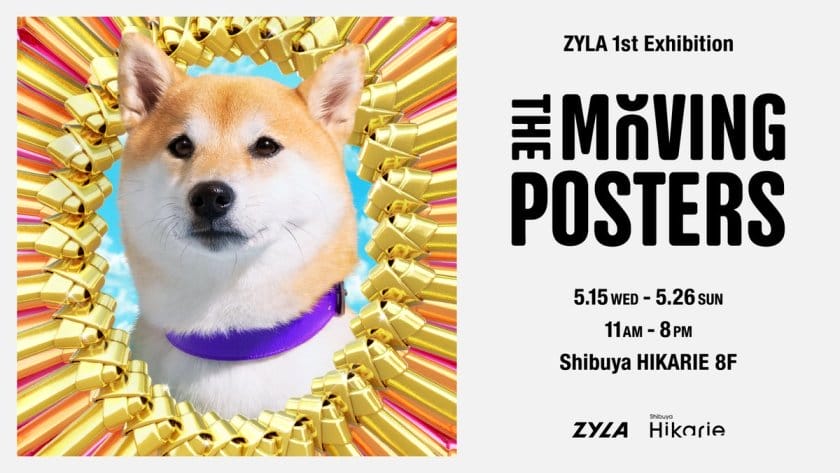 ZYLA 1st Exhibition「The Moving Posters」